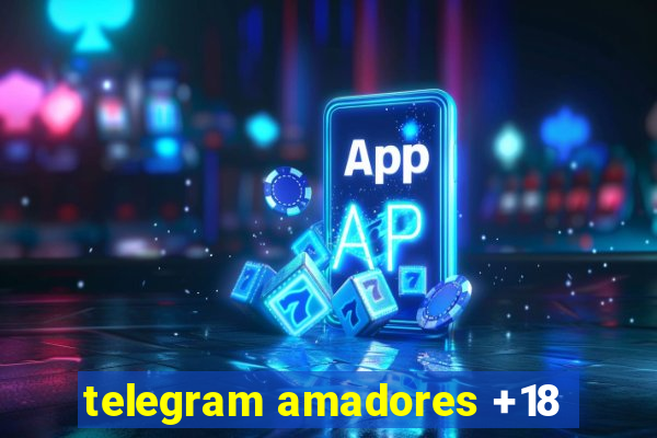 telegram amadores +18