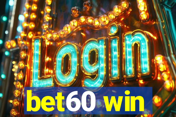 bet60 win