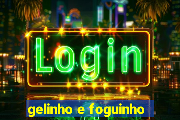 gelinho e foguinho