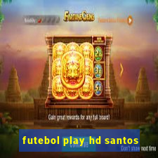 futebol play hd santos