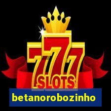 betanorobozinho