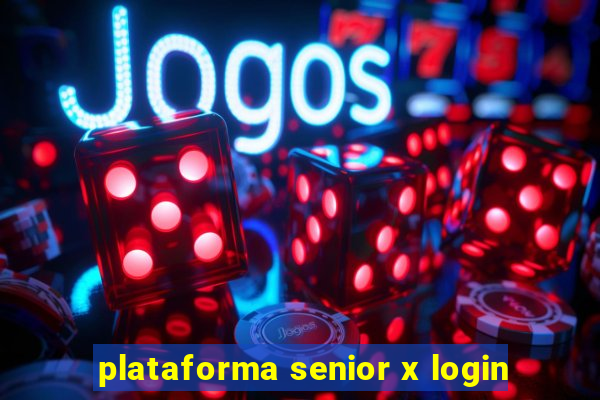 plataforma senior x login