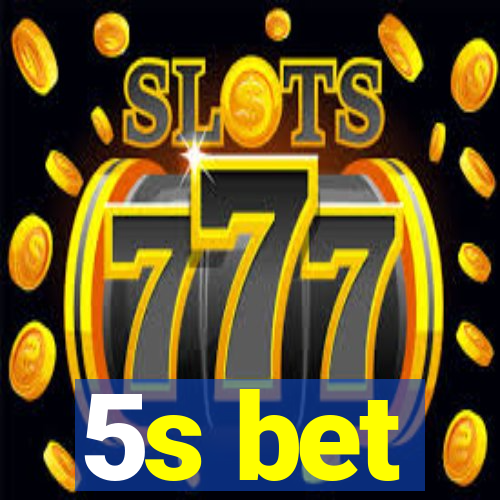 5s bet