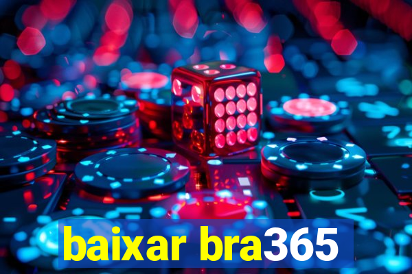 baixar bra365