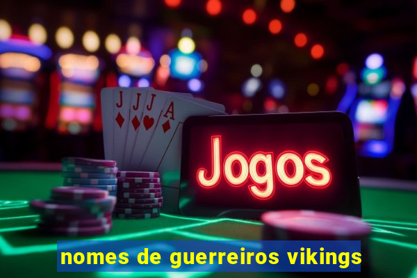 nomes de guerreiros vikings