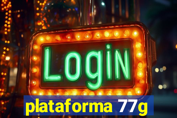 plataforma 77g