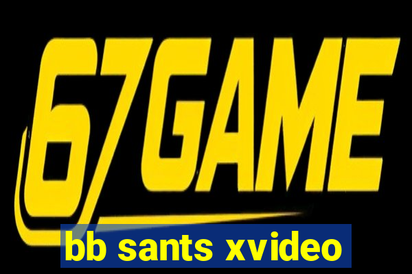 bb sants xvideo