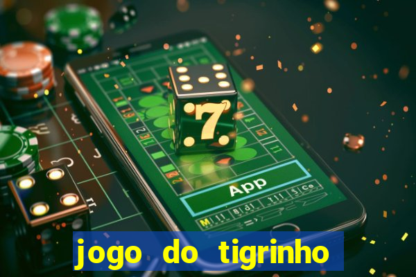 jogo do tigrinho da casa chinesa