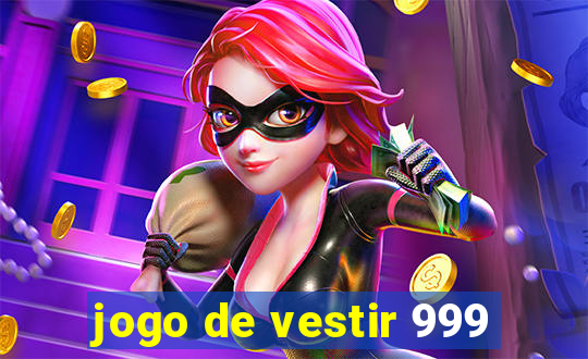 jogo de vestir 999