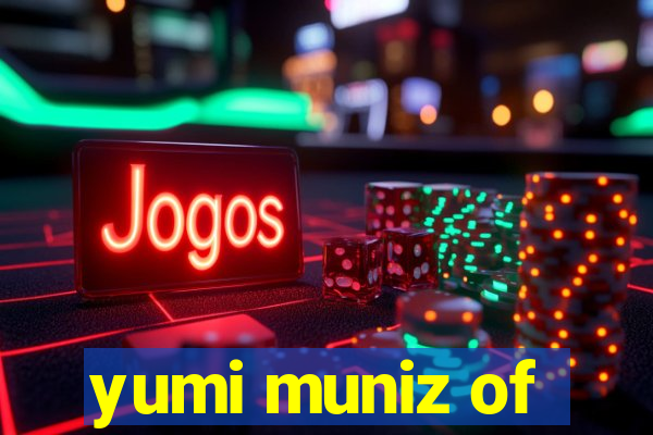 yumi muniz of