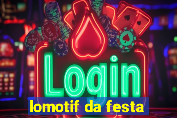 lomotif da festa
