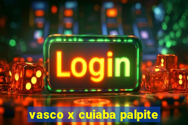 vasco x cuiaba palpite