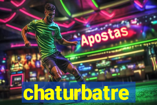 chaturbatre