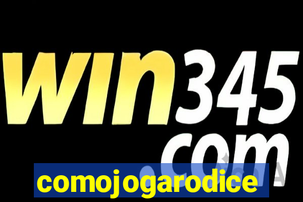 comojogarodice