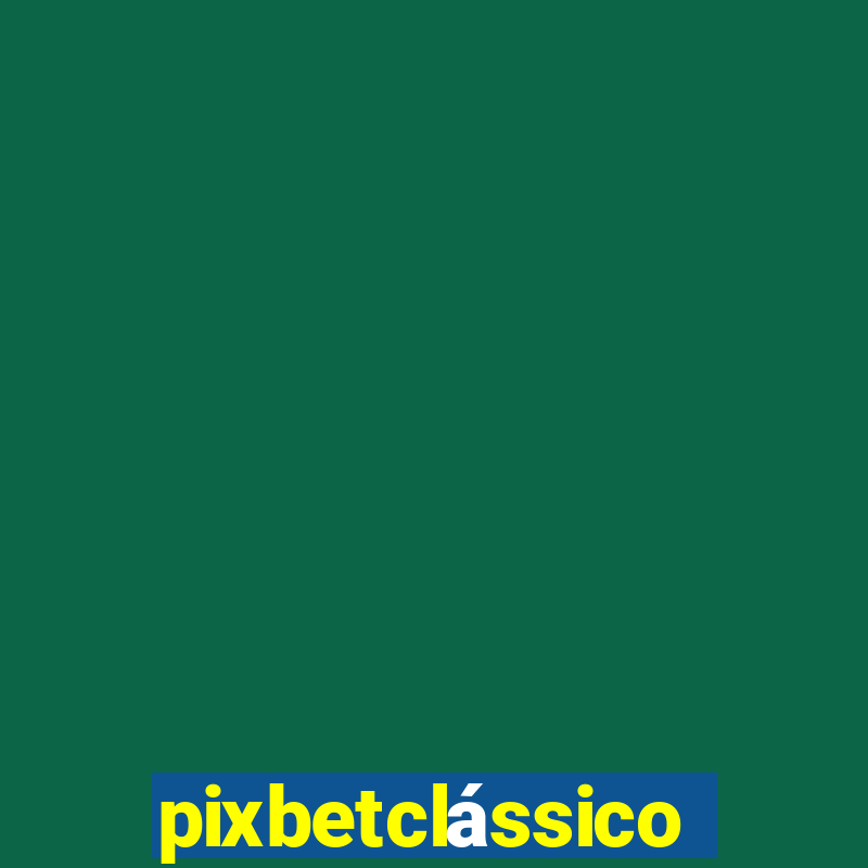 pixbetclÃ¡ssico