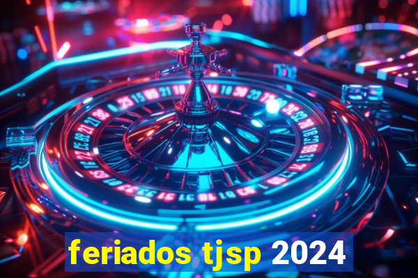 feriados tjsp 2024