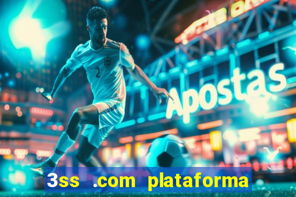 3ss .com plataforma de jogos