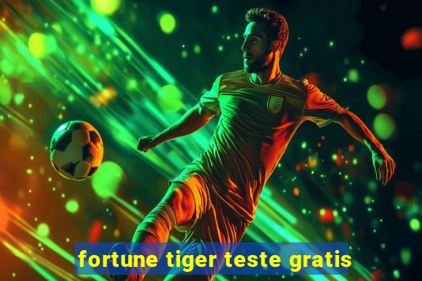 fortune tiger teste gratis