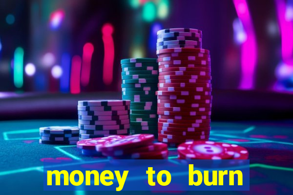 money to burn money to-burn system chapter 1 pt br