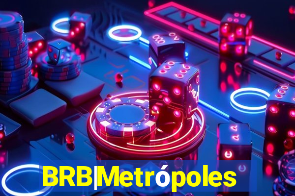 BRB|MetrÃ³poles