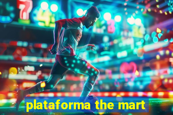 plataforma the mart