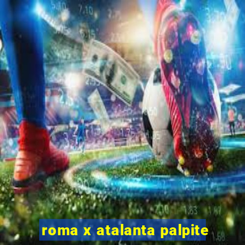 roma x atalanta palpite