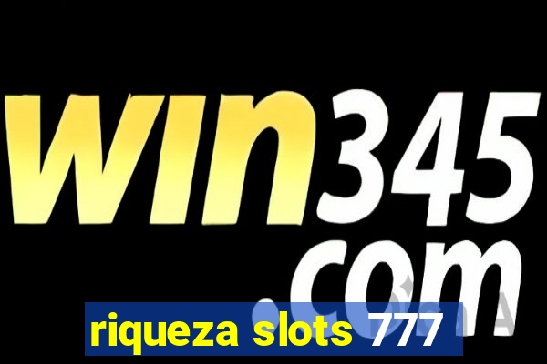riqueza slots 777