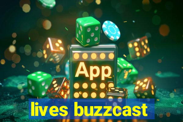 lives buzzcast