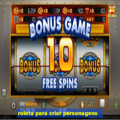 roleta para criar personagens