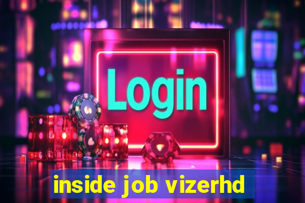 inside job vizerhd