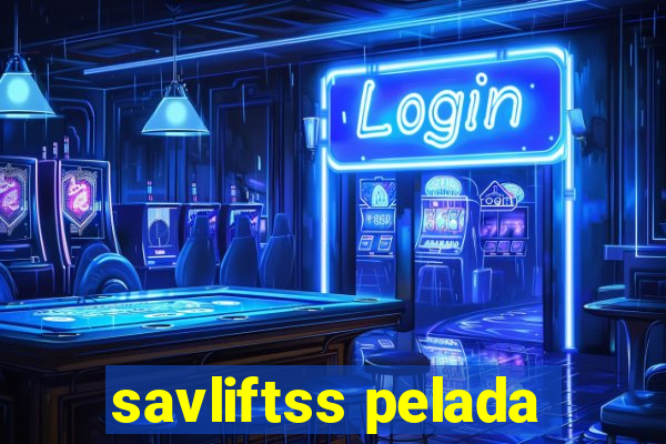 savliftss pelada