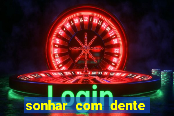 sonhar com dente caindo no jogo do bicho