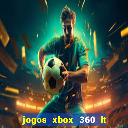 jogos xbox 360 lt 3.0 download
