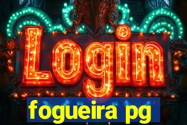 fogueira pg
