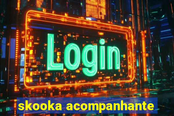 skooka acompanhante