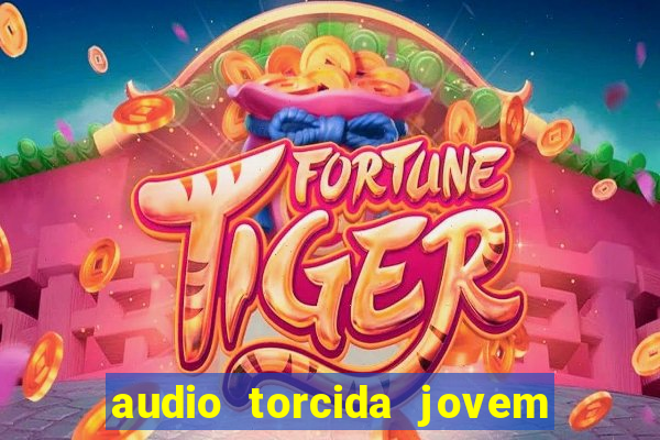 audio torcida jovem do flamengo