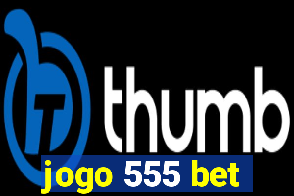 jogo 555 bet