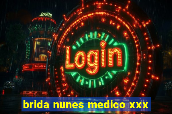brida nunes medico xxx