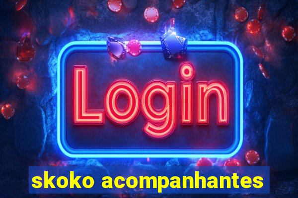 skoko acompanhantes