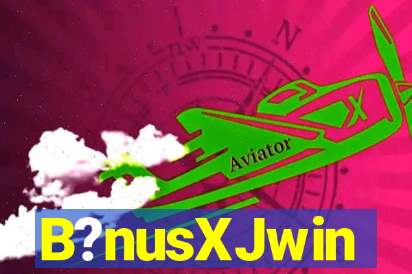 B?nusXJwin