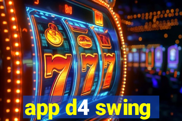 app d4 swing