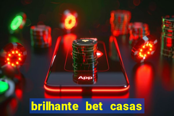 brilhante bet casas de apostas
