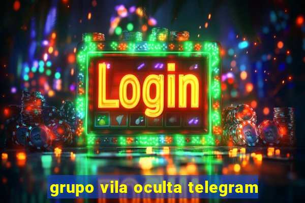 grupo vila oculta telegram