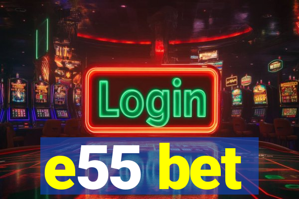 e55 bet
