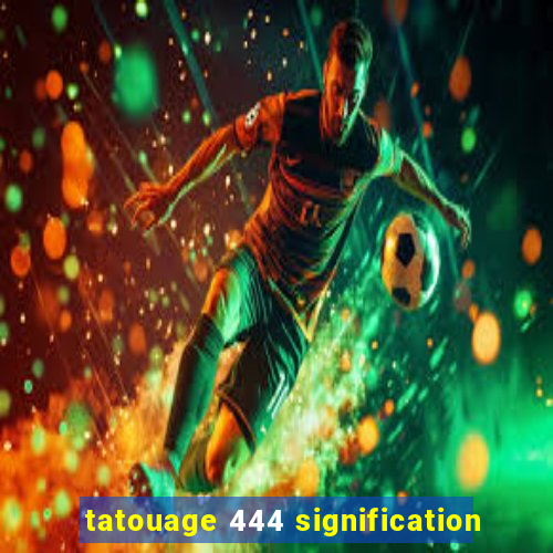 tatouage 444 signification