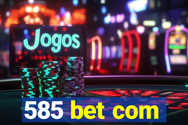 585 bet com