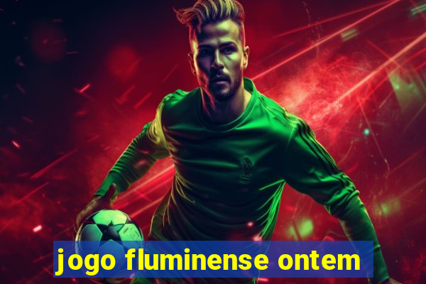 jogo fluminense ontem