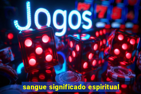 sangue significado espiritual