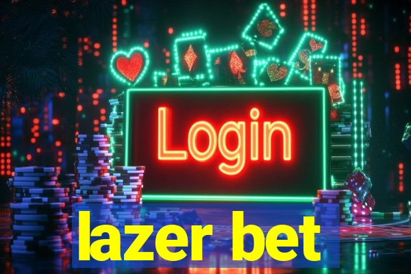 lazer bet