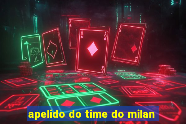 apelido do time do milan